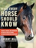 What Every Horse Should Know: A Training Guide to Developing a Confident and Safe Horse