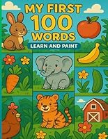 My First 100 Words-Learn and Paint B0F6DSVP8K Book Cover
