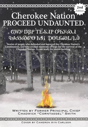  Cherokee Nation Proceed Undaunted:: Stories of People Who Defended and Betrayed the Cherokee Nation\'s Constitutions, and Who Created Moments of Hope ... Nation - a Case Study for Nation Building
