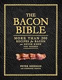 The Bacon Bible: More Than 200 Recipes for Bacon You Never Knew You Needed (English Edition)