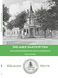  Dölauer Gaststätten: Die Gastronomiegeschichte eines Saalkreisortes (Dölauer Hefte)