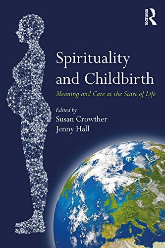 Spirituality and Childbirth: Meaning and Care at the Start of Life