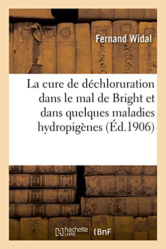 La cure de déchloruration dans le mal de Bright et dans quelques maladies hydropigènes