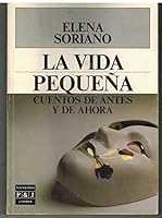 La vida pequeña: Cuentos de antes y de ahora (Plaza & Janés literaria) 8401381495 Book Cover
