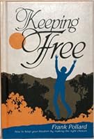 Keeping Free: How to Keep Your Freedom By Making the Right Choices B000E1VZGI Book Cover