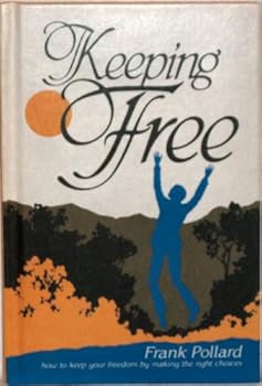 Hardcover Keeping Free: How to Keep Your Freedom By Making the Right Choices Book