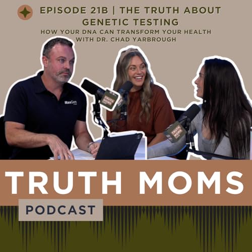 Episode 21B: The Truth About Genetic Testing: How Your DNA Can Transform Your Health with Dr. Chad Yarbrough, owner of MaxGen Labs