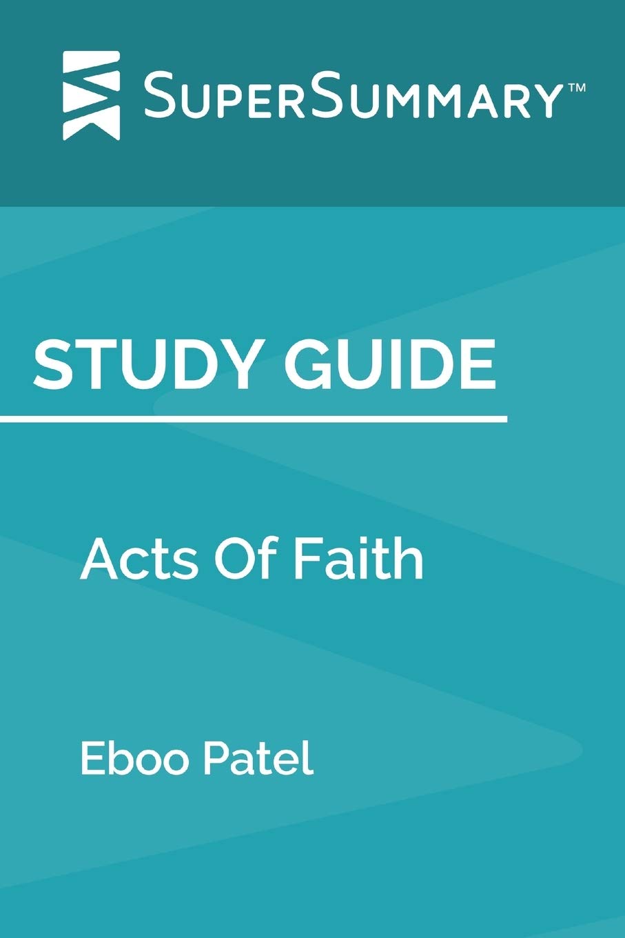 Study Guide: Acts Of Faith by Eboo Patel (SuperSummary)