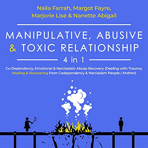 Manipulative, Abusive & Toxic Relationship - 4 in 1: Co-dependency, Emotional & Narcissistic Abuse R Manipulative, Abusive & Toxic Relationship - 4 in 1: Co-dependency, Emotional & Narcissistic Abuse R