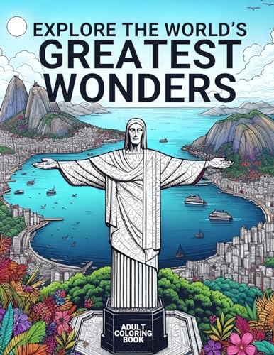 Explore The World'S Greatest Wonders: Adult Coloring Book