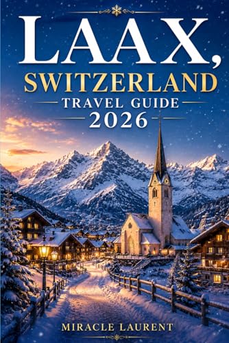 Laax, Switzerland Travel Guide 2026: Top Ski Resorts, Snowboard Terrain