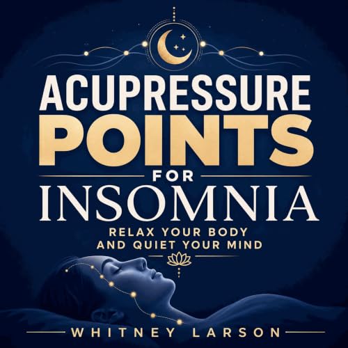 Acupressure Points for Insomnia: Relax Your Body and Quiet Your Mind Audiolibro Por Whitney Larson arte de portada