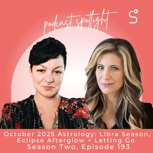 October 2025 Astrology: Libra Season, Eclipse Afterglow + Letting Go (Stevie Calista) - Episode 193
