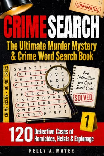 CRIMESEARCH | The Ultimate Murder Mystery & Crime Word Search Book: Solve 120 Detective Cases of Homicides, Heists and Espionage for Adults | Find Hidden Clues and Crack Secret Codes | Volume 1