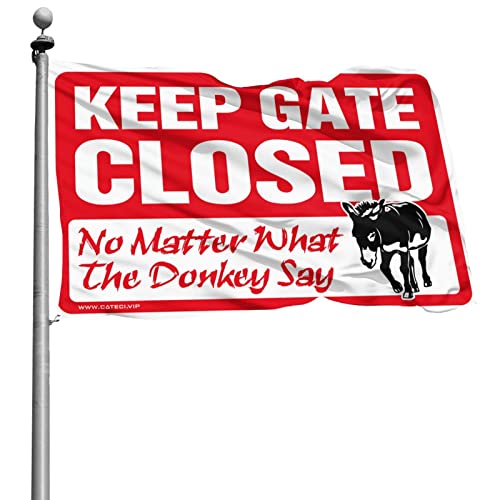 CakJuice Kleine Flaggen Keep Gate Closed No Matter What The Donkey Say Flagge College Wohnheim Poster für Jungs Männer Stuff (Größe: 60 x 90 cm)