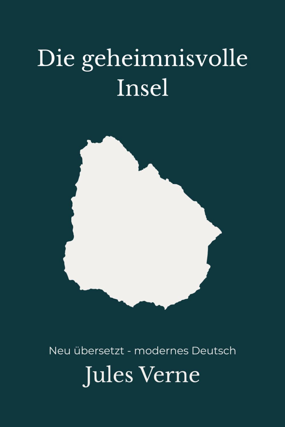 Die geheimnisvolle Insel: Ein technischer Abenteuerroman – modern neu übersetzt nach Jules Verne