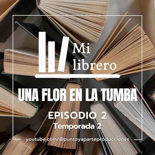 Mi librero S02 E02 | Una flor en la tumba
