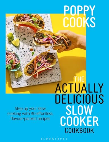Poppy Cooks: The Actually Delicious Slow Cooker Cookbook: THE...