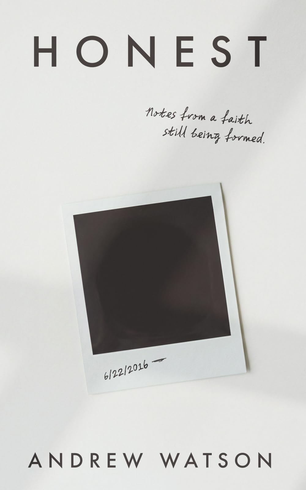 Honest: Notes from a faith still being formed