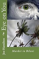 Eye on You: Murder in Biloxi 0993999905 Book Cover