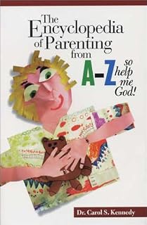 The Encyclopedia of Parenting from A to Z: So Help Me God!