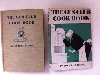 Hardcover Gun Club Cook Book or a Culinary Code for Appreciative Epicures A New and Revised Edition Book