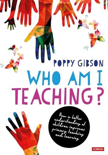 Who Am I Teaching?: How a better understanding of children improves primary teaching and learning book cover