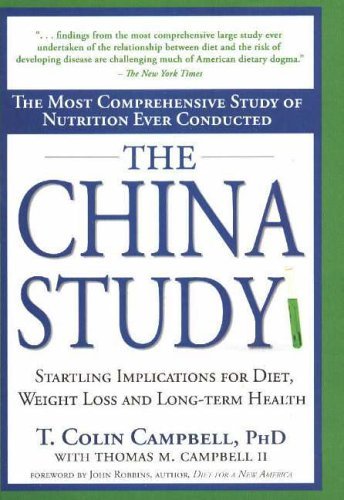 China Study, The: The Most Comprehensive Study of Nutrition Ever Conducted and the Startling Implications for Diet, Weight Loss and Long-Term Health by Campbell,Colin on 01/02/2006 1st (first) BenBella Books E edition