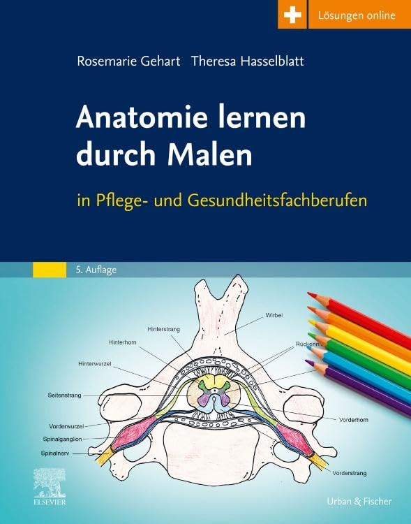 Anatomie lernen durch Malen: in Pflege- und Gesundheitsfachberufen (PFLEGE - Lehrbuch - Urban & Fischer Verlag)