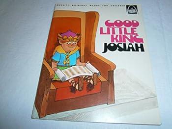 Paperback Good Little King Josiah: 2 Kings 22-23:2, Chronicles 34-35 for Children (Arch Book) Book