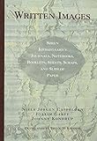 Written Images: SÃÆÃÂ¸ren Kierkegaard's Journals, Notebooks, Booklets, Sheets, Scraps, and Slips of Paper