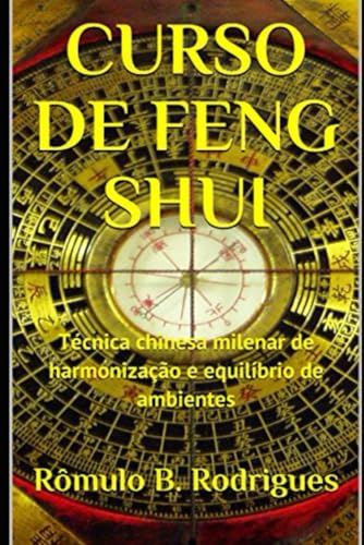 CURSO DE FENG SHUI: Técnica chinesa milenar de harmonização e equilíbrio de ambientes (Portuguese Edition)