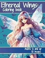 Ethereal Wings: A Fantasy Fairy Coloring Book: fairy coloring book for teens B0D4M9MF8F Book Cover