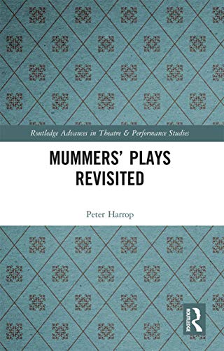 Mummers Plays Revisited : livre de théâtre populaire et folklore traditionnel britannique