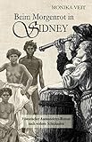 Beim Morgenrot in Sidney - Historischer Auswanderer-Roman nach wahren Schicksalen - Monika Veit 