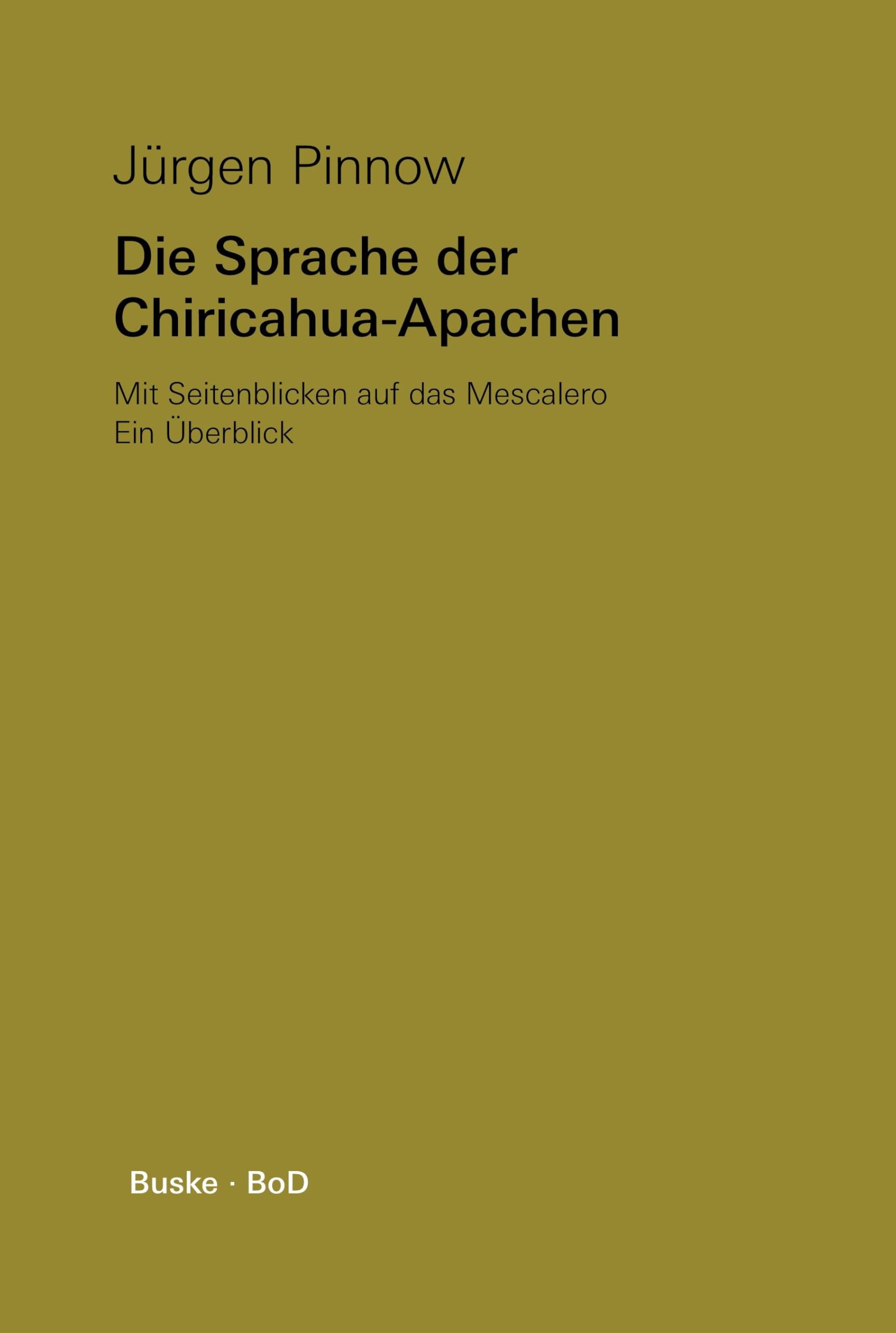 Die Sprache der Chiricahua-Apachen mit Seitenblicken auf das Mescalero: Ein Überblick