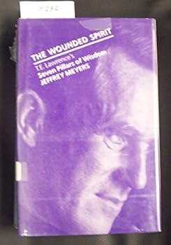 Hardcover The Wounded Spirit: T.E. Lawrence's Seven Pillars of Wisdom Book