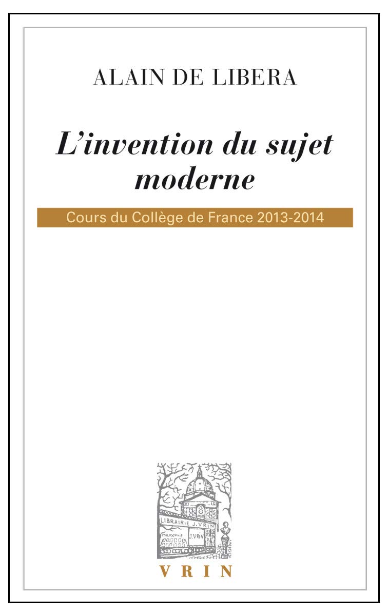 L'Invention Du Sujet Moderne: Cours Du College de France 2013-2014 (Bibliotheque D'Histoire de la Philosophie)