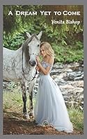 A Dream Yet to Come 1977092608 Book Cover