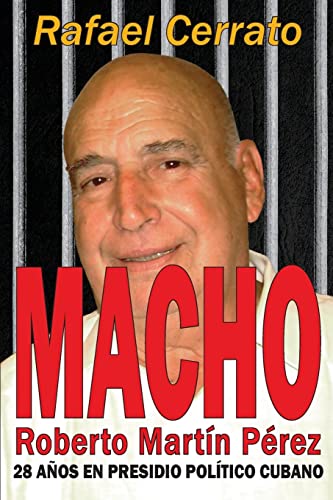 Macho: Roberto Martín Pérez, 28 años de presidio político cubano (Spanish Edition)