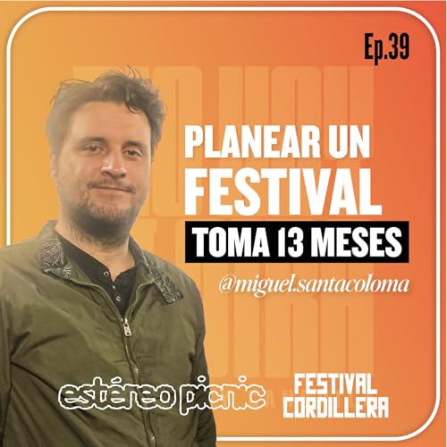 MIGUEL SANTACOLOMA | Cómo se construye la confianza en festivales como El Cordillera Podcast Por arte de portada