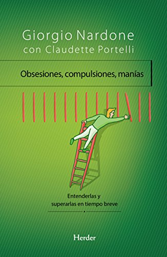 Obsesiones, compulsiones, manías: Entenderlas y superarlas en tiempo breve (Spanish Edition)