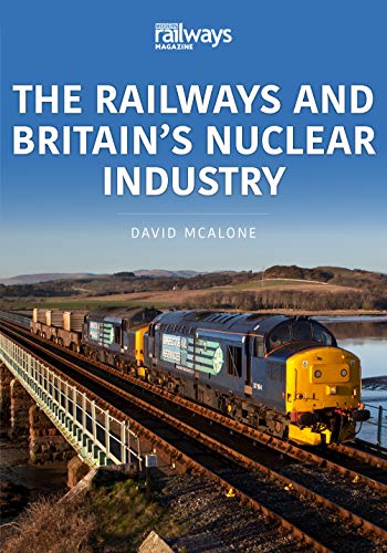 Télécharger The Railways and Britain's Nuclear Industry (The Railways and Industry Series Book 1) (English Editi Livre PDF Gratuit