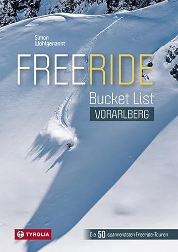 Freeride Bucket List Vorarlberg: Die spannendsten Freeride-Touren im Montafon, am Arlberg und im Klostertal, im Bregenzerwald und im Kleinwalsertal Freeride Bucket List Vorarlberg: Die spannendsten Freeride-Touren im Montafon, am Arlberg und im Klostertal, im Bregenzerwald und im Kleinwalsertal