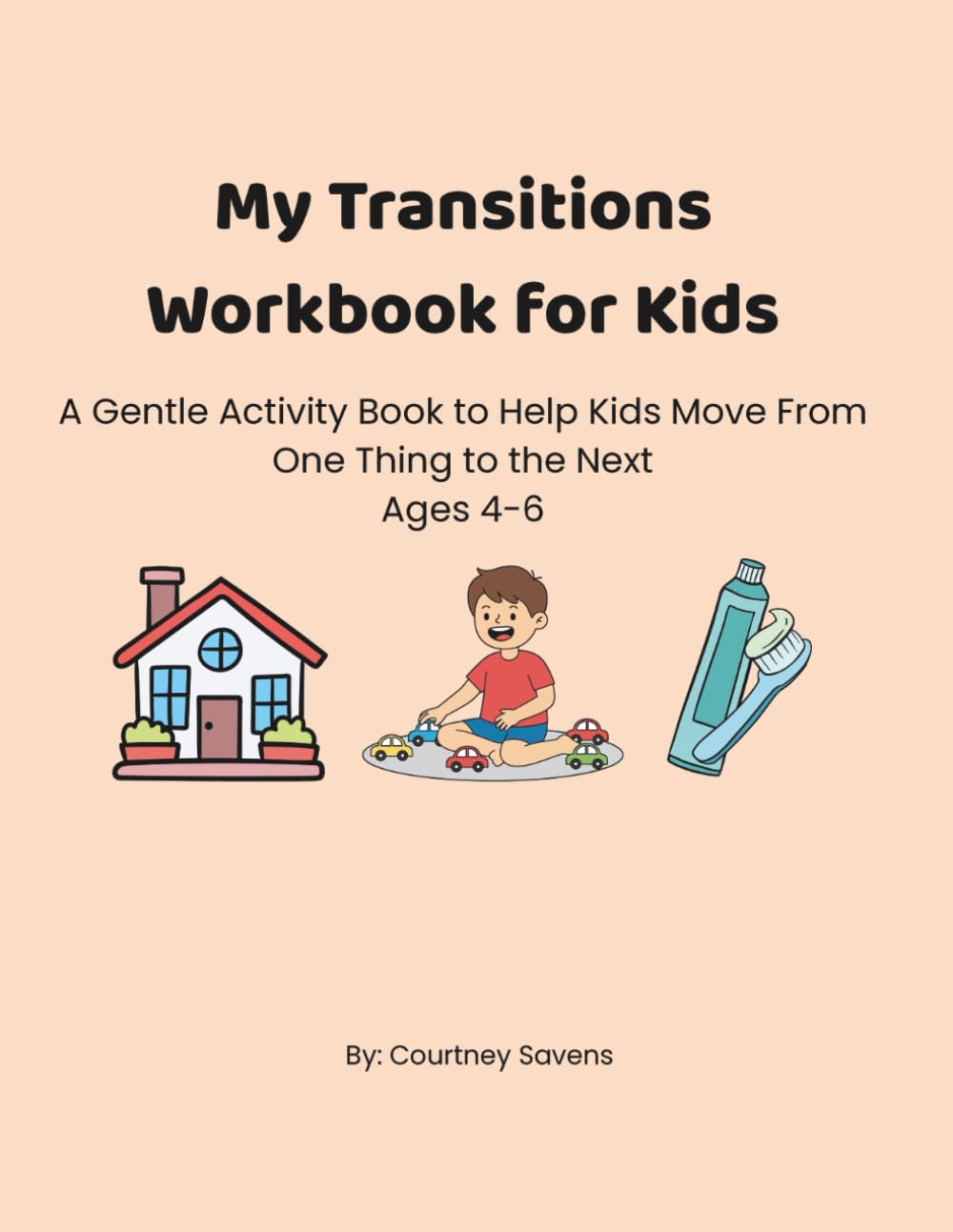 My Transitions Workbook for Kids: A Gentle Activity Book to Help Kids Move From One Thing to the Next (Calm Routines Workbook Series)