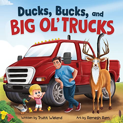 Ducks, Bucks, and Big Ol' Trucks: A Book about Father and Son Bonding