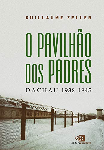 O pavilhão dos padres: Dachau 1938-1945