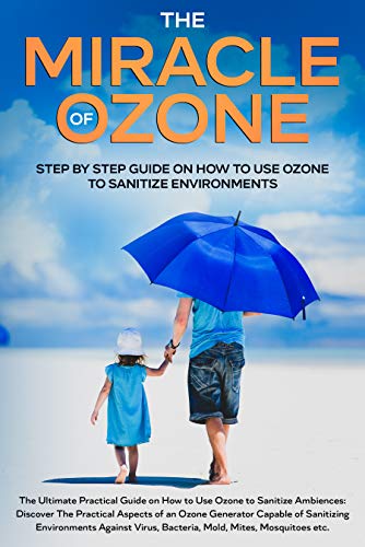 The Miracle Of Ozone: Step by Step Guide on How to Use Ozone