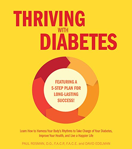 Thriving with Diabetes: Learn How to Take Charge of Your Body to Balance Your Sugars and Improve Your Lifelong Health - Featuring a 4-Step Plan for Long-Lasting Success!