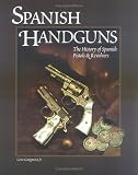Spanish Handguns: The History of Spanish Pistols & Revolvers